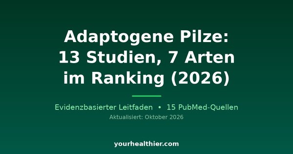 Adaptogene Pilze: 13 Studien, 7 Arten im Ranking (2026)