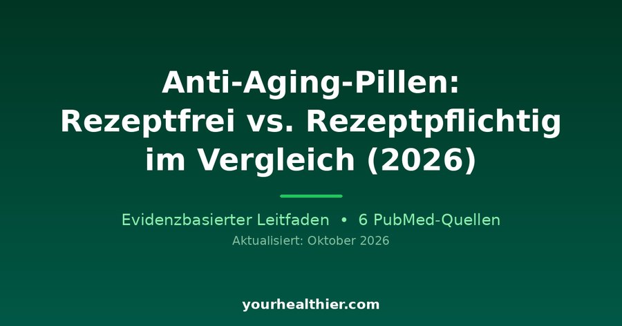 Anti-Aging-Pillen: Rezeptfrei vs. Rezeptpflichtig im Vergleich (2026)