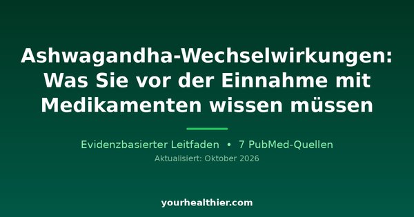 Ashwagandha-Wechselwirkungen: Was Sie vor der Einnahme mit Medikamenten wissen müssen