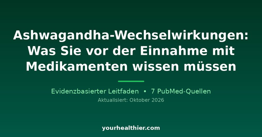 Ashwagandha-Wechselwirkungen: Was Sie vor der Einnahme mit Medikamenten wissen müssen