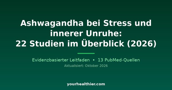 Ashwagandha bei Stress und innerer Unruhe: 22 Studien im Überblick (2026)