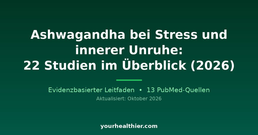 Ashwagandha bei Stress und innerer Unruhe: 22 Studien im Überblick (2026)