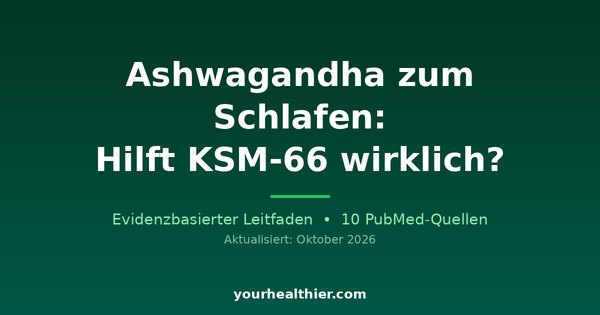 Ashwagandha zum Schlafen: Hilft KSM-66 wirklich?