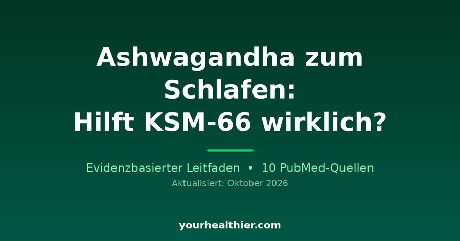 Ashwagandha zum Schlafen: Hilft KSM-66 wirklich?