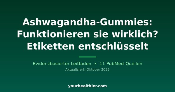 Ashwagandha-Gummies: Funktionieren sie wirklich? Etiketten entschlüsselt