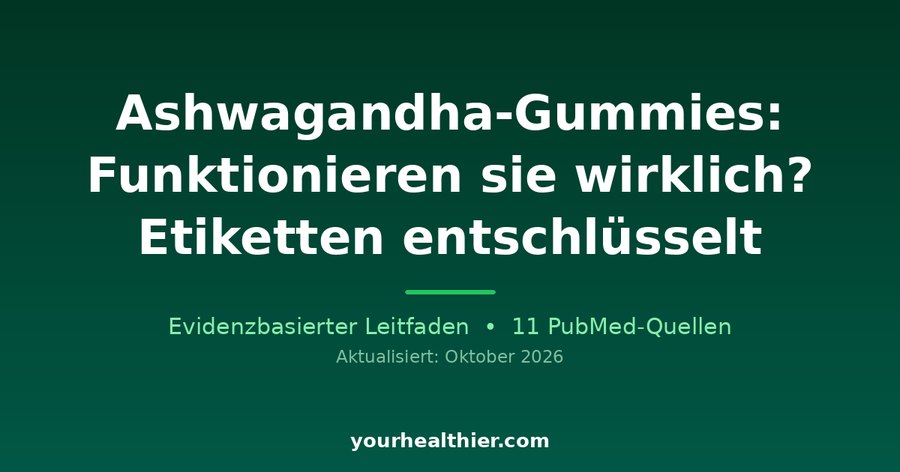 Ashwagandha-Gummies: Funktionieren sie wirklich? Etiketten entschlüsselt