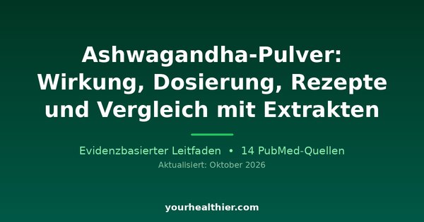 Ashwagandha-Pulver: Wirkung, Dosierung, Rezepte und Vergleich mit Extrakten
