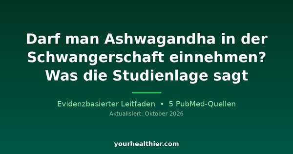 Darf man Ashwagandha in der Schwangerschaft einnehmen? Was die Studienlage sagt
