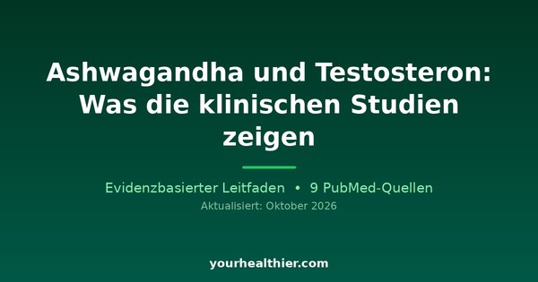 Ashwagandha und Testosteron: Was die klinischen Studien zeigen