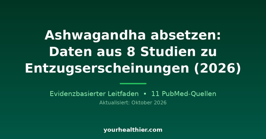 Ashwagandha absetzen: Daten aus 8 Studien zu Entzugserscheinungen (2026)