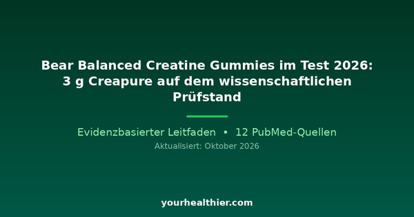 Bear Balanced Creatine Gummies im Test 2026: 3 g Creapure auf dem wissenschaftlichen Prüfstand