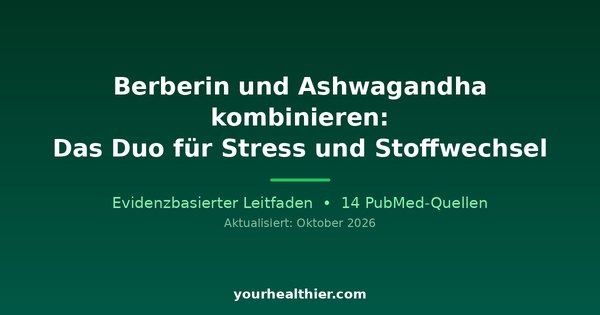 Berberin und Ashwagandha kombinieren: Das Duo für Stress und Stoffwechsel