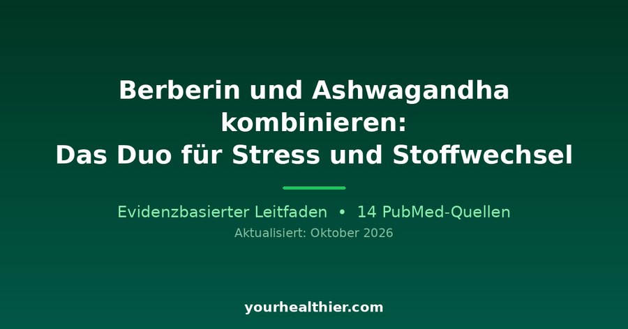 Berberin und Ashwagandha kombinieren: Das Duo für Stress und Stoffwechsel