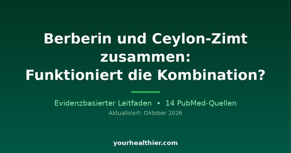 Berberin und Ceylon-Zimt zusammen: Funktioniert die Kombination?