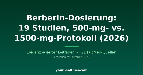 Berberin-Dosierung: 19 Studien, 500-mg- vs. 1500-mg-Protokoll (2026)