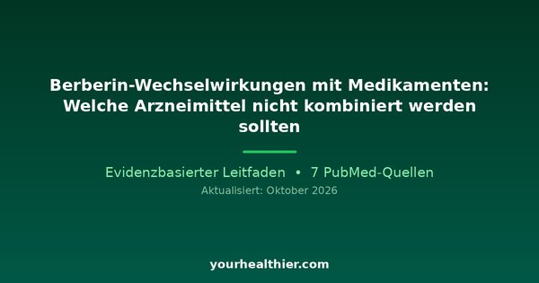 Berberin-Wechselwirkungen mit Medikamenten: Welche Arzneimittel nicht kombiniert werden sollten