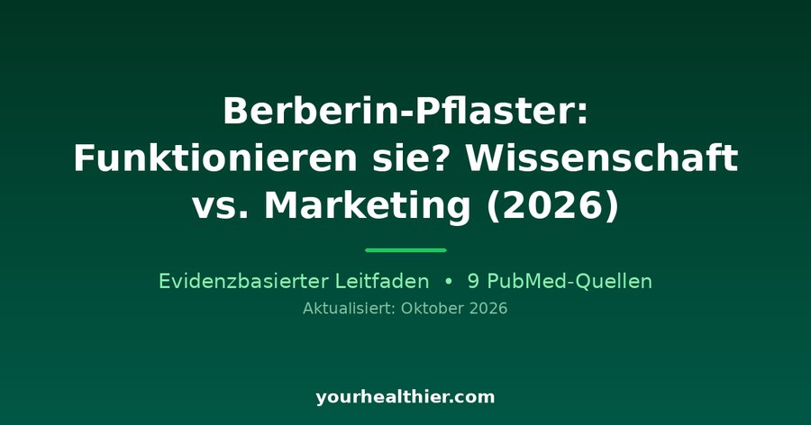 Berberin-Pflaster: Funktionieren sie? Wissenschaft vs. Marketing (2026)