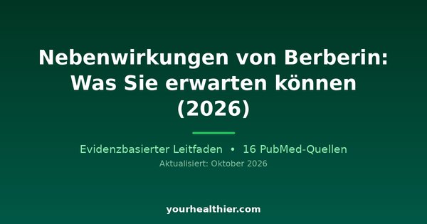 Nebenwirkungen von Berberin: Was Sie erwarten können (2026)