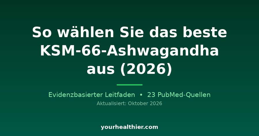 So wählen Sie das beste KSM-66-Ashwagandha aus (2026)