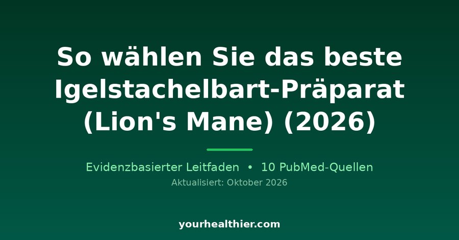 So wählen Sie das beste Igelstachelbart-Präparat (Lion’s Mane) (2026)
