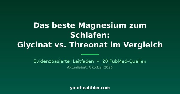 Das beste Magnesium zum Schlafen: Glycinat vs. Threonat im Vergleich