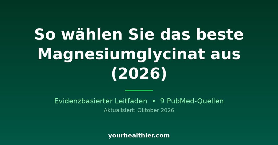 So wählen Sie das beste Magnesiumglycinat aus (2026)
