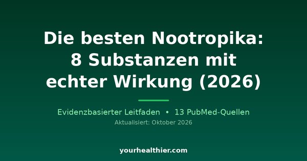 Die besten Nootropika: 8 Substanzen mit echter Wirkung (2026)