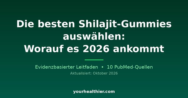 Die besten Shilajit-Gummies auswählen: Worauf es 2026 ankommt