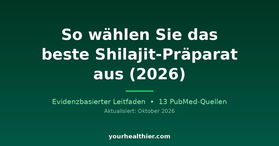 So wählen Sie das beste Shilajit-Präparat aus (2026)