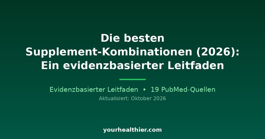 Die besten Supplement-Kombinationen (2026): Ein evidenzbasierter Leitfaden