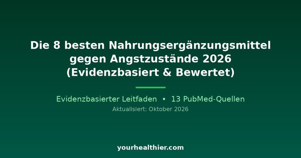 Die 8 besten Nahrungsergänzungsmittel gegen Angstzustände 2026 (Evidenzbasiert & Bewertet)