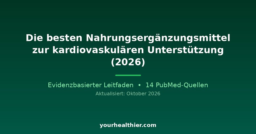 Die besten Nahrungsergänzungsmittel zur kardiovaskulären Unterstützung (2026)