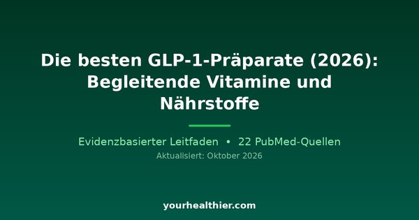 Die besten GLP-1-Präparate (2026): Begleitende Vitamine und Nährstoffe