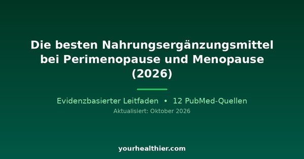 Die besten Nahrungsergänzungsmittel bei Perimenopause und Menopause (2026)