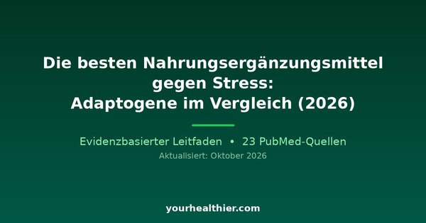 Die besten Nahrungsergänzungsmittel gegen Stress: Adaptogene im Vergleich (2026)