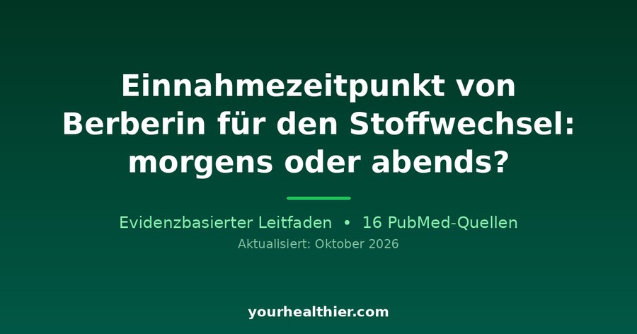 Einnahmezeitpunkt von Berberin für den Stoffwechsel: morgens oder abends?