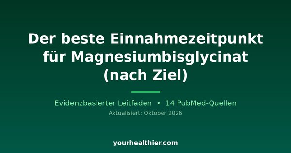 Der beste Einnahmezeitpunkt für Magnesiumbisglycinat (nach Ziel)