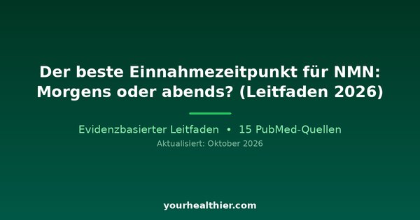 Der beste Einnahmezeitpunkt für NMN: Morgens oder abends? (Leitfaden 2026)