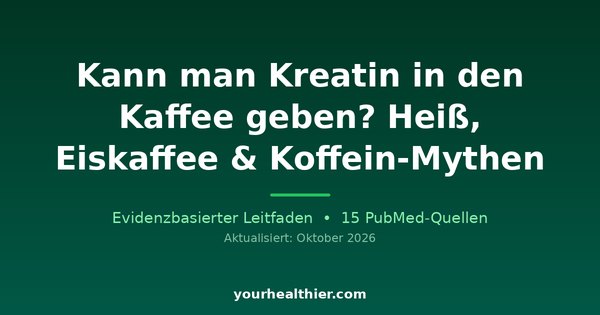Kann man Kreatin in den Kaffee geben? Heiß, Eiskaffee & Koffein-Mythen