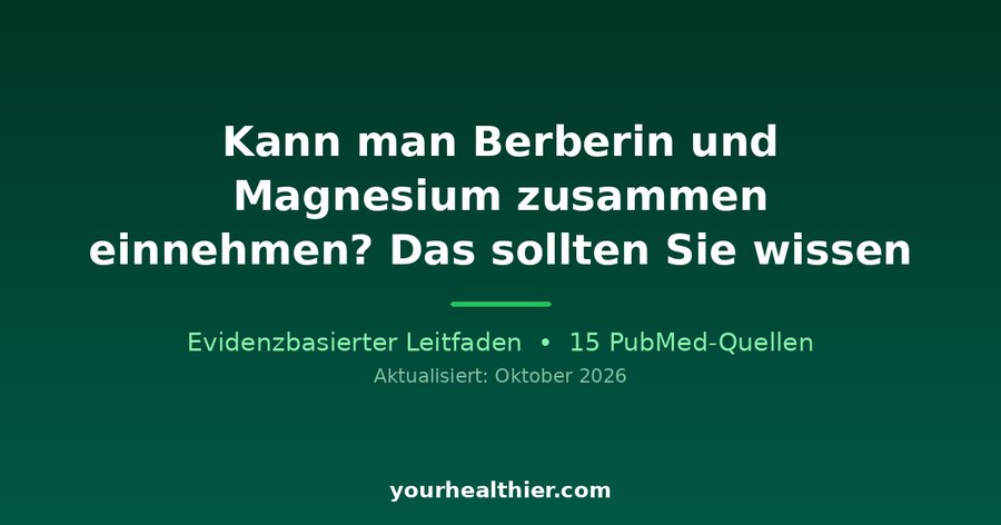 Kann man Berberin und Magnesium zusammen einnehmen? Das sollten Sie wissen