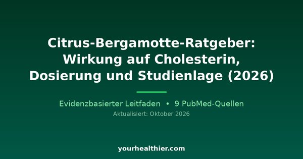 Citrus-Bergamotte-Ratgeber: Wirkung auf Cholesterin, Dosierung und Studienlage (2026)
