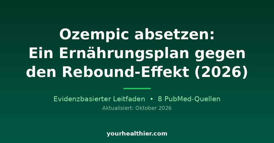 Ozempic absetzen: Ein Ernährungsplan gegen den Rebound-Effekt (2026)