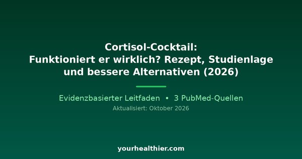 Cortisol-Cocktail: Funktioniert er wirklich? Rezept, Studienlage und bessere Alternativen (2026)