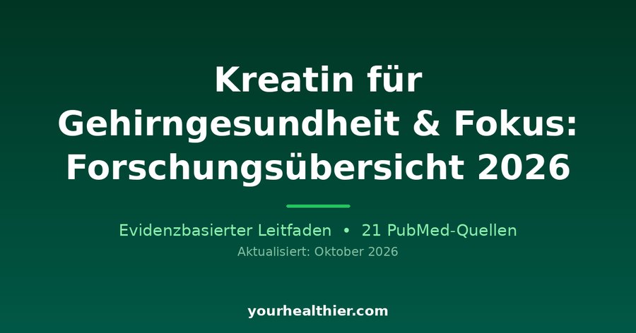 Kreatin für Gehirngesundheit & Fokus: Forschungsübersicht 2026