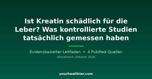 Ist Kreatin schädlich für die Leber? Was kontrollierte Studien tatsächlich gemessen haben