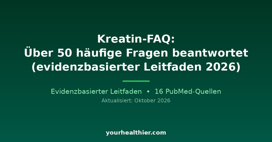 Kreatin-FAQ: Über 50 häufige Fragen beantwortet (evidenzbasierter Leitfaden 2026)