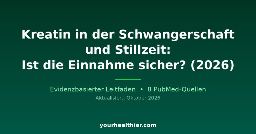Kreatin in der Schwangerschaft und Stillzeit: Ist die Einnahme sicher? (2026)