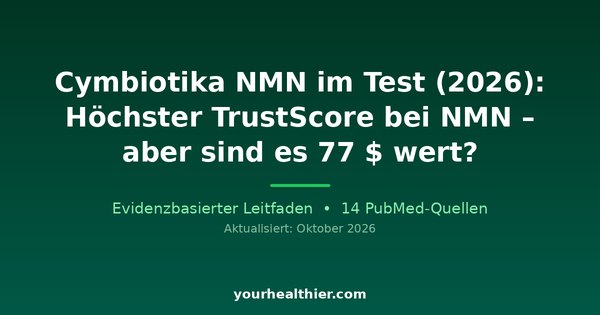 Cymbiotika NMN im Test (2026): Höchster TrustScore bei NMN – aber sind es 77 $ wert?