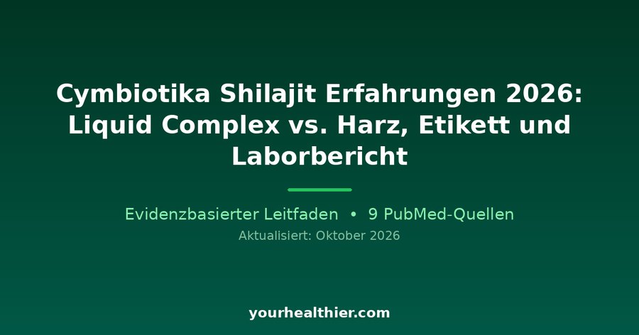 Cymbiotika Shilajit Erfahrungen 2026: Liquid Complex vs. Harz, Etikett und Laborbericht