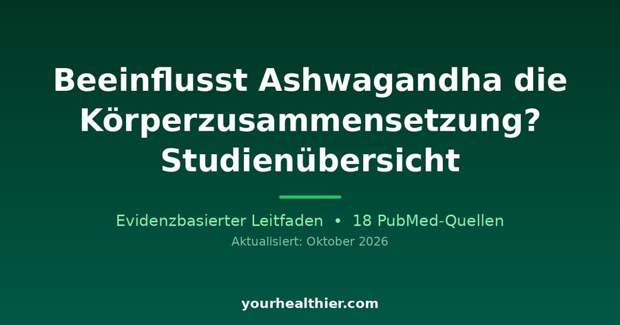 Beeinflusst Ashwagandha die Körperzusammensetzung? Studienübersicht